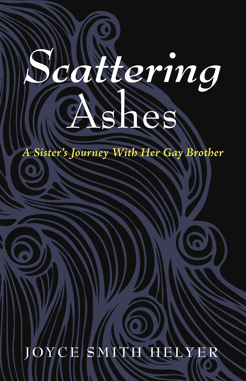 Scattering Ashes: A Sister's Journey with Her Gay Brother