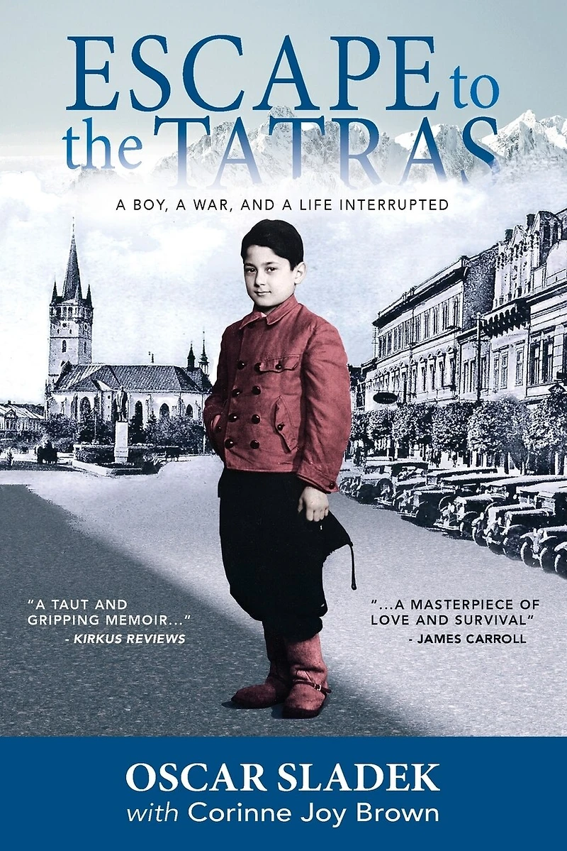 Escape To The Tatras: A Boy, A War and A Life Interrupted