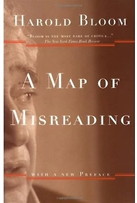 A Map of Misreading: With a New Preface