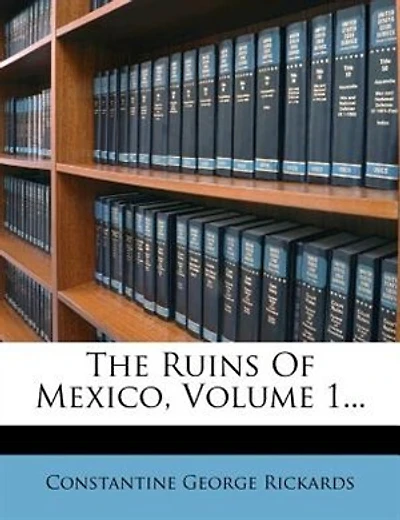 The Ruins Of Mexico, Volume 1...