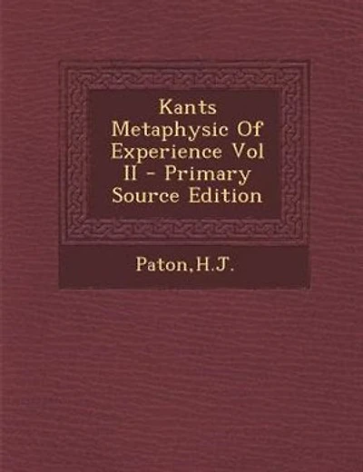 Kants Metaphysic Of Experience Vol II - Primary Source Edition