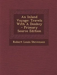 An Inland Voyage: Travels With A Donkey