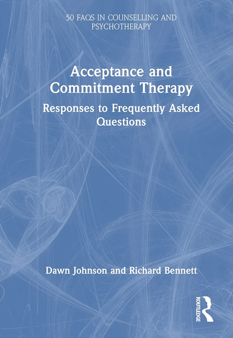 Acceptance and Commitment Therapy: Responses to Frequently Asked Questions
