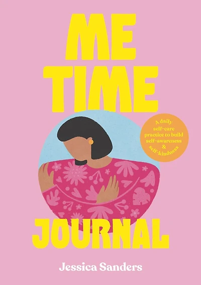 Me Time Journal: A Daily Self-care Practice To Build Self-awareness And Self-kindness