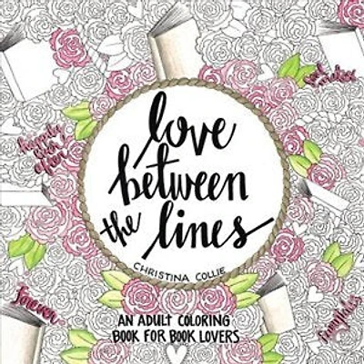 Love Between The Lines: An Adult Coloring Book For Book Lovers