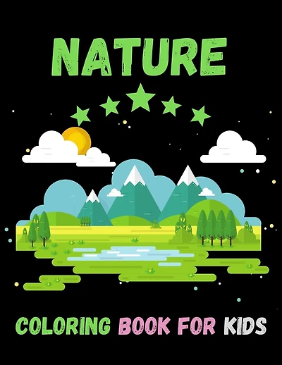 Nature Coloring Book For Kids: Cute Nature Coloring Pages, Children Activity Book for Boys & Girls