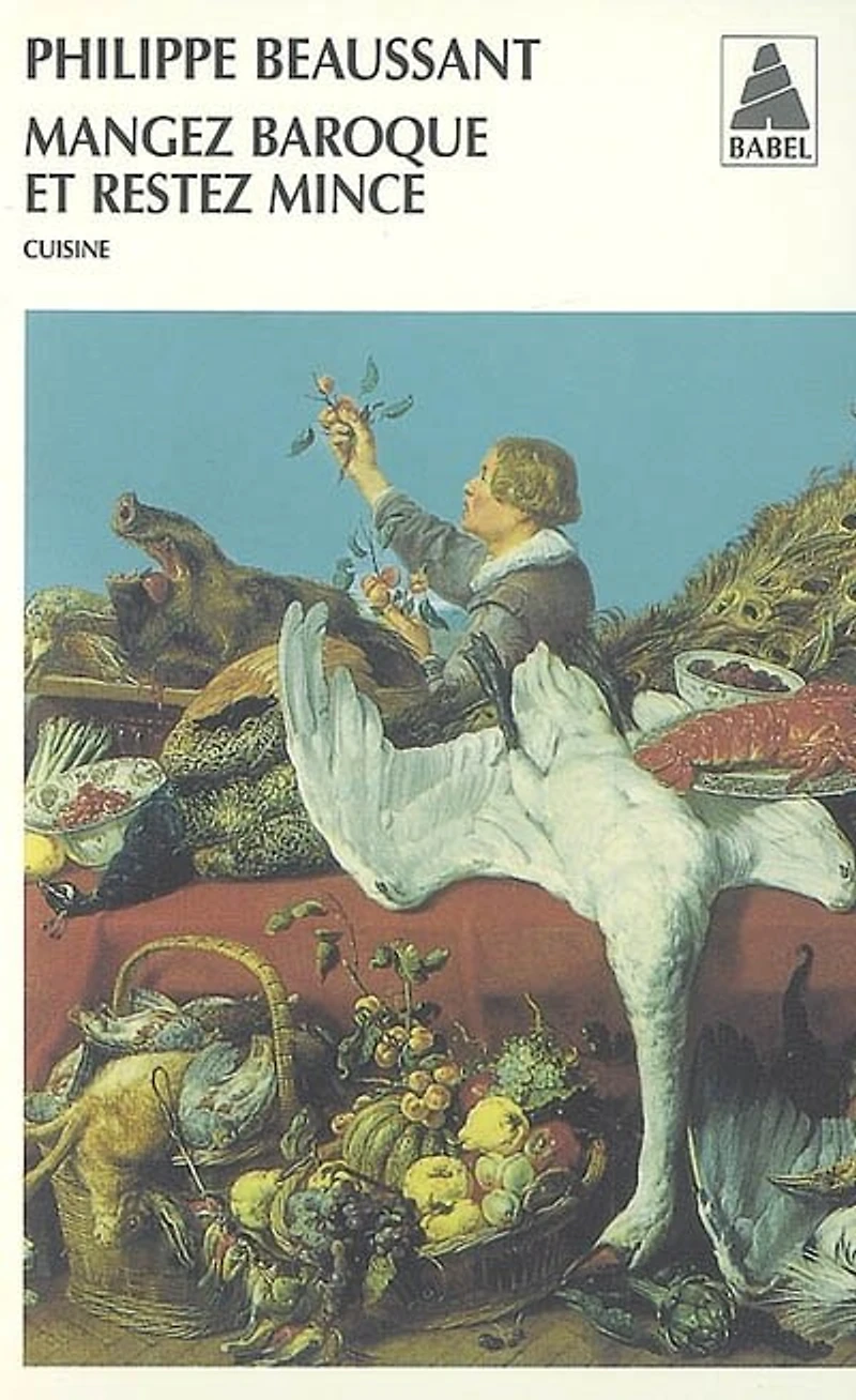 Mangez baroque et restez mince: cuisine