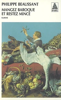 Mangez baroque et restez mince: cuisine