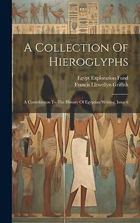A Collection Of Hieroglyphs: A Contribution To The History Of Egyptian Writing