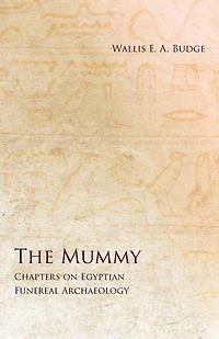The Mummy - Chapters on Egyptian Funereal Archaeology