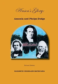 Anson's Glory: Ansonia And Phelps-dodge