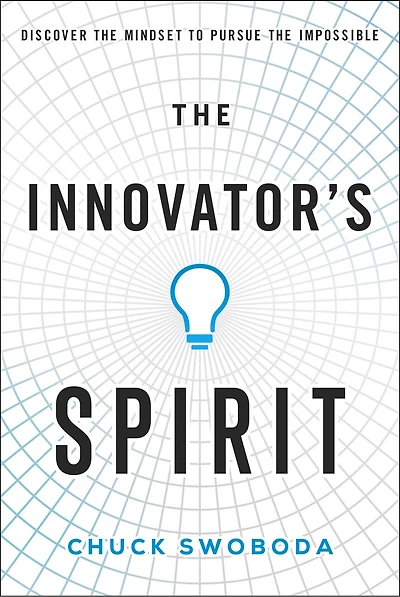 the Innovator's Spirit: Discover Mindset to Pursue Impossible