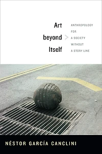 Art beyond Itself: Anthropology for a Society without Story Line