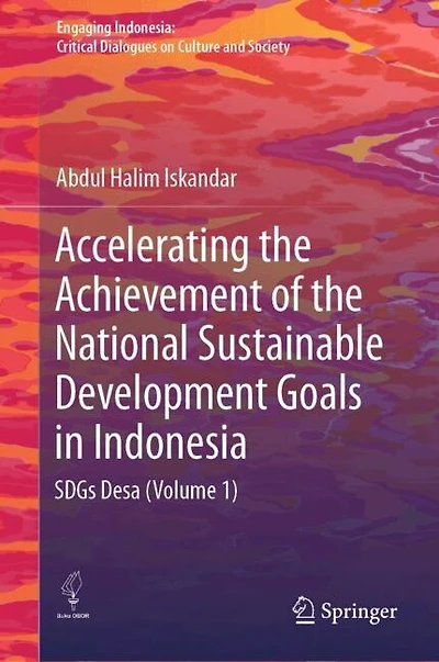 Accelerating the Achievement of National Sustainable Development Goals Indonesia: SDGs Desa (Volume 1)