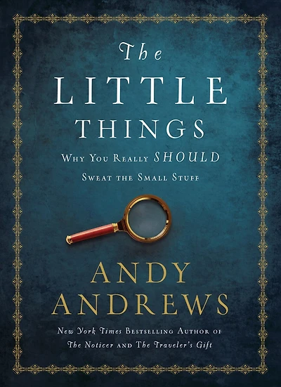 The Little Things: Why You Really Should Sweat Small Stuff