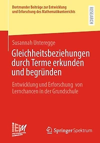 Gleichheitsbeziehungen durch Terme erkunden und begrunden: Entwicklung Erforschung von Lernchancen der Grundschul: Grundschule