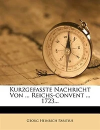 Kurzgefaßte Nachricht Von ... Reichs-convent 1723