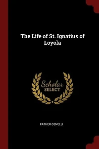 The Life of St. Ignatius Loyola