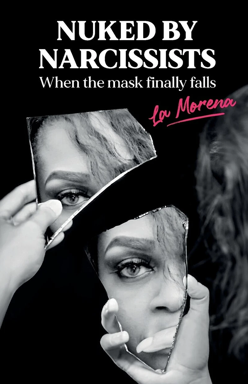 Nuked By Narcissists, When The Mask Finally Falls