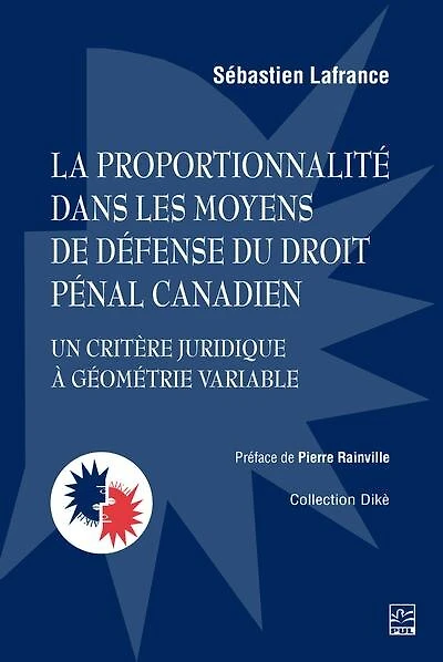La proportionnalité dans les moyens de défense du droit pénal canadien: Un critère juridique à géométrie variable