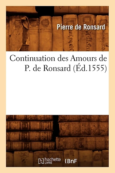 Continuation Des Amours de P. de Ronsard (Éd.1555)