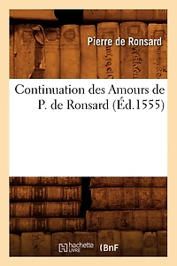Continuation Des Amours de P. de Ronsard (Éd.1555)