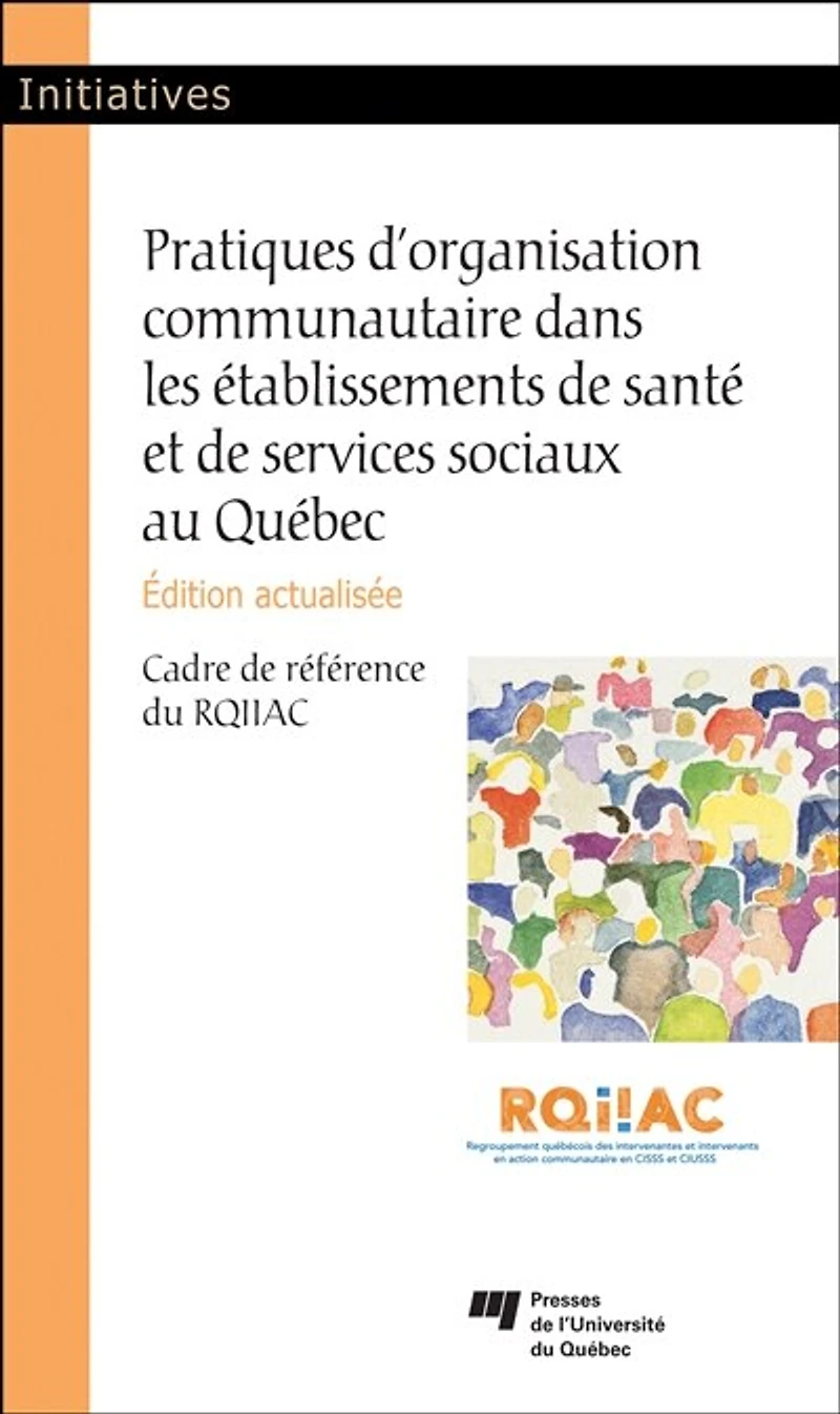 Pratique d'organisation communautaire dans les établissements de santé et services sociaux au Québec: cadre référence du RQIIAC