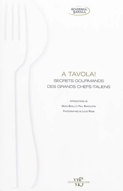 A tavola !: secrets gourmands des grands chefs italiens