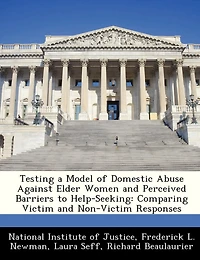 Testing A Model Of Domestic Abuse Against Elder Women And Perceived Barriers To Help-seeking: Comparing Victim And Non-victim Responses