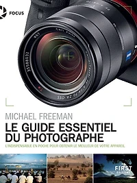 Le guide essentiel du photographe: l'indispensable en poche pour obtenir le meilleur de votre appareil