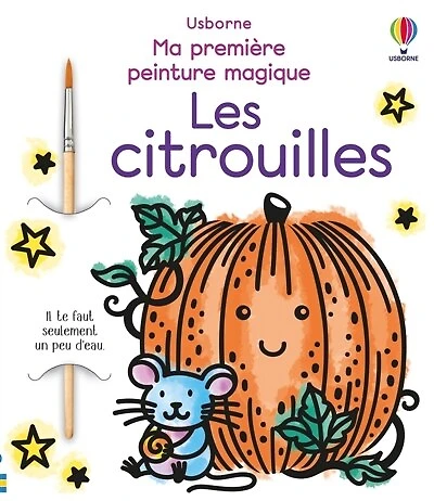 Les citrouilles - ma premiere peinture magique - des 3 ans: Ma première peinture magique