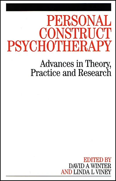 Personal Construct Psychotherapy: Advances in Theory, Practice and Research