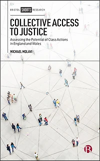 Collective Access to Justice: Assessing the Potential of Class Actions England and Wales