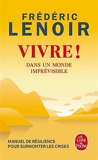 Vivre !: dans un monde imprévisible