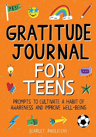 Gratitude Journal for Teens: Prompts to Cultivate a Habit of Awareness and Improve Well-being