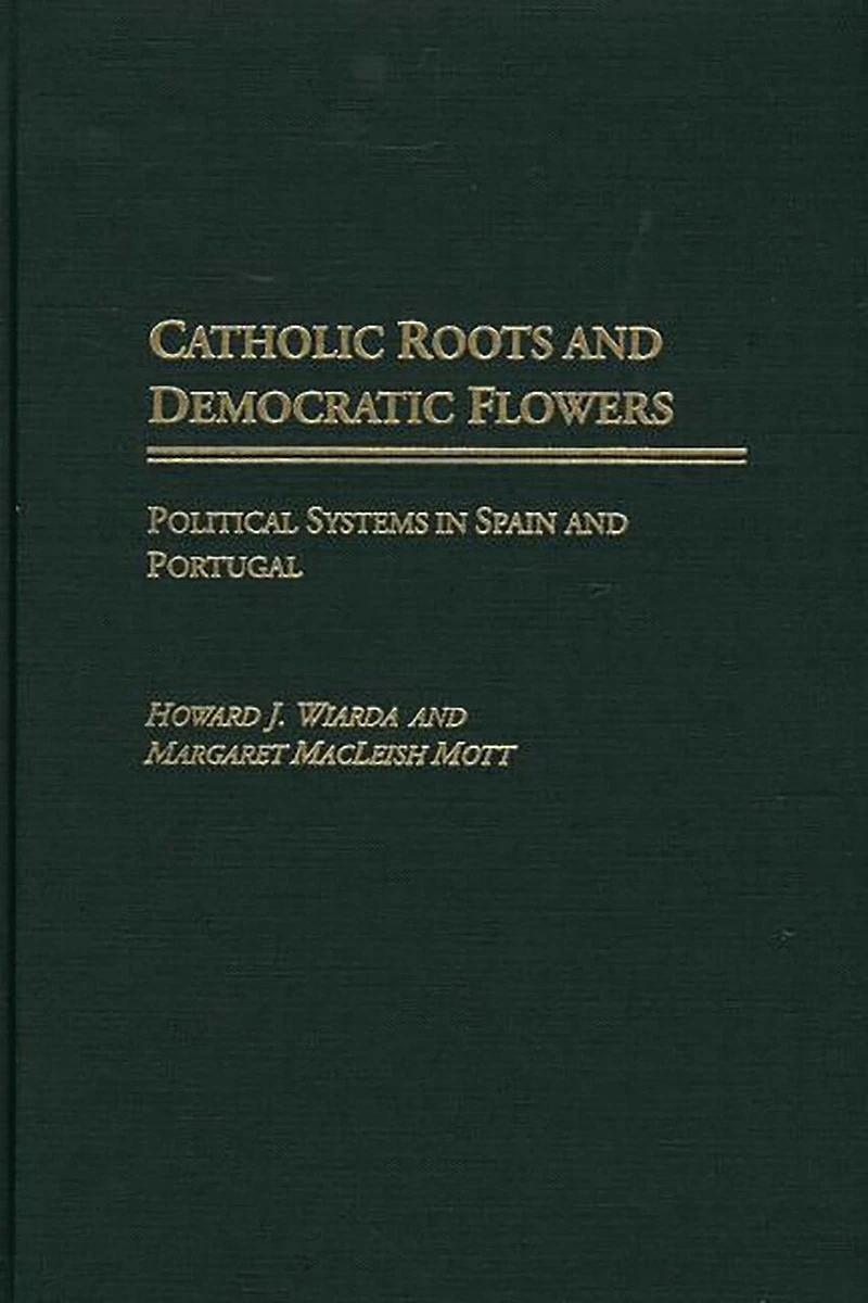 Catholic Roots and Democratic Flowers: Political Systems Spain Portugal