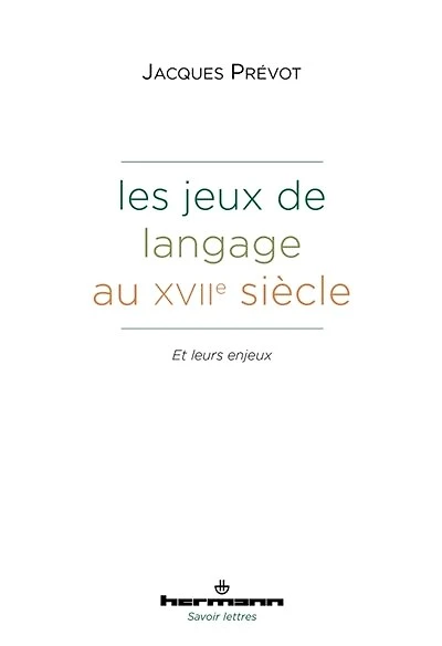 Les jeux de langage au XVIIe siècle: et leurs enjeux