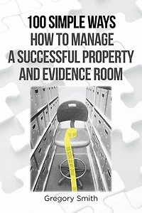 100 Simple Ways How To Manage A Successful Property And Evidence Room