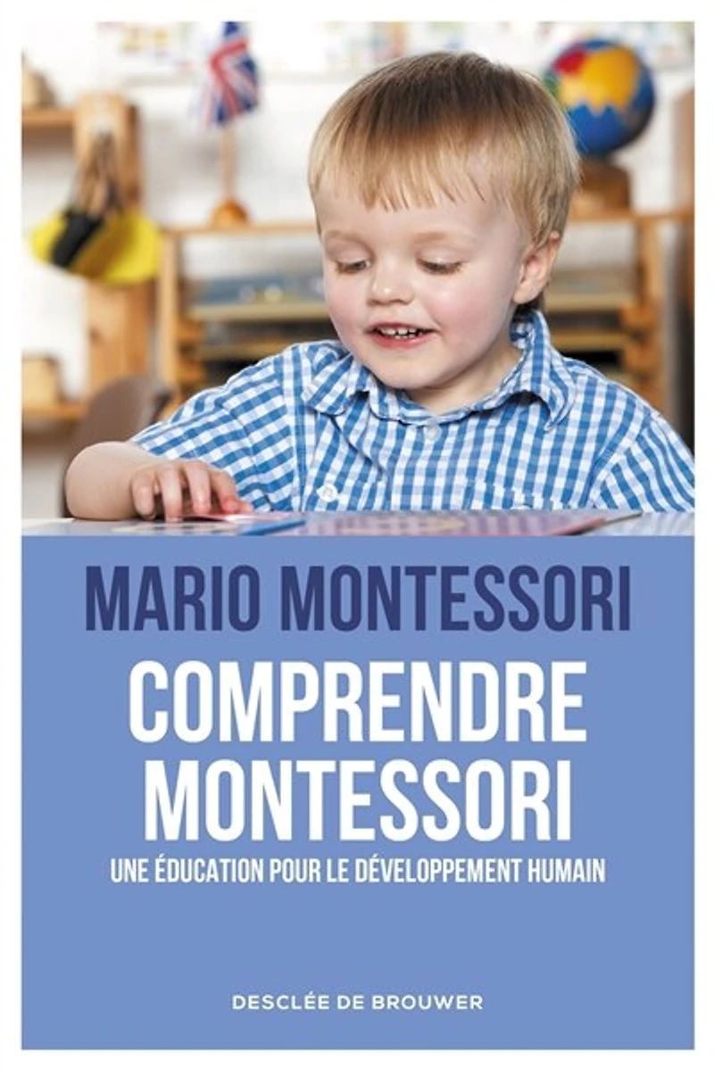 Comprendre Montessori : une éducation pour le développement humain: humain