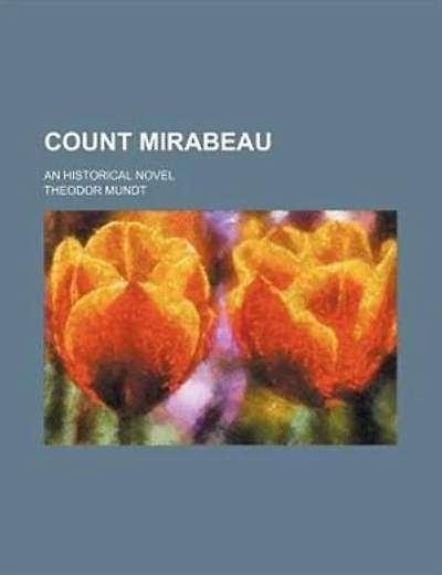 Count Mirabeau; An historical novel