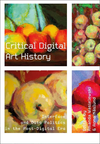 Critical Digital Art History: Interface and Data Politics the Post-Digital Era