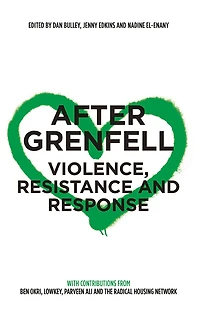 After Grenfell: Violence, Resistance and Response