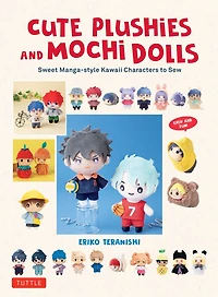 Cute Plushies and Mochi Dolls: Sweet Manga-style Kawaii Characters to Sew
