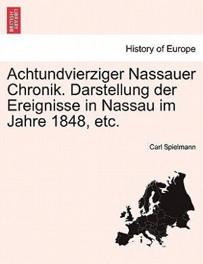Achtundvierziger Nassauer Chronik. Darstellung Der Ereignisse In Nassau Im Jahre 1848, Etc.