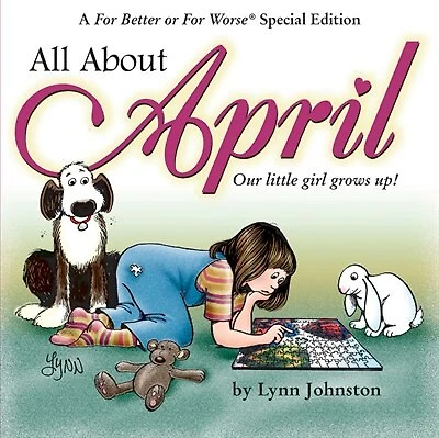 All About April: Our Little Girl Grows Up!: A For Better or For Worse Special Edition