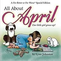 All About April: Our Little Girl Grows Up!: A For Better or For Worse Special Edition