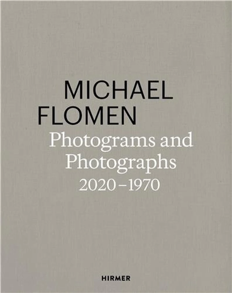 Michael Flomen: Photograms and Photographs. 2020–1970