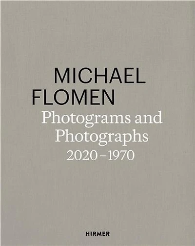 Michael Flomen: Photograms and Photographs. 2020–1970