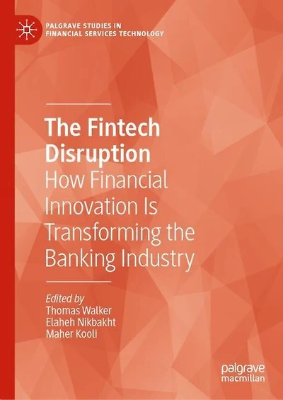 the Fintech Disruption: How Financial Innovation Is Transforming Banking Industry