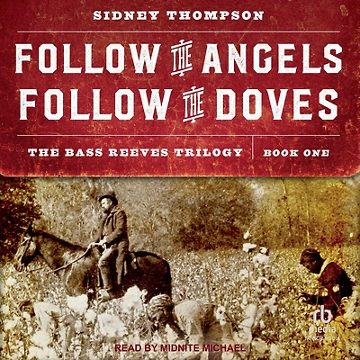 Follow The Angels, Doves: Bass Reeves Trilogy, Book One
